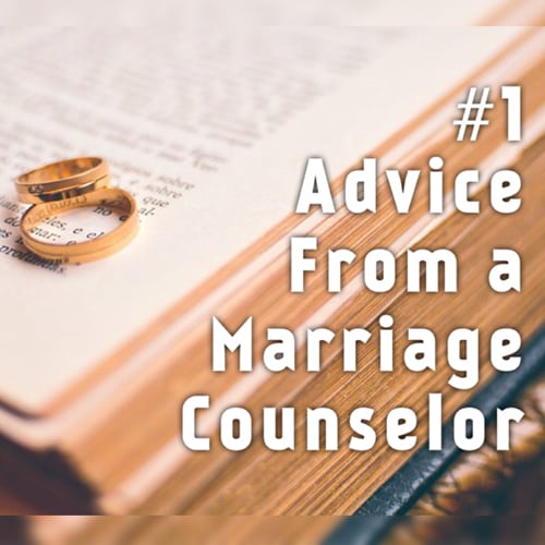 #1 Advice from a marriage counselor